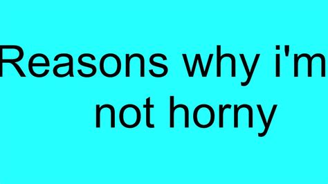 Why am i not horny - I am the opposite. I get horny for a few days at a time maybe once or twice a year and I'm not the rest of the time. Who knows why, there's a bunch of things that goes on in our body we're not aware of, and many things impact hormones.